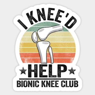 I Knee'd Help Bionic Knee Club Surgery Replacement Sticker